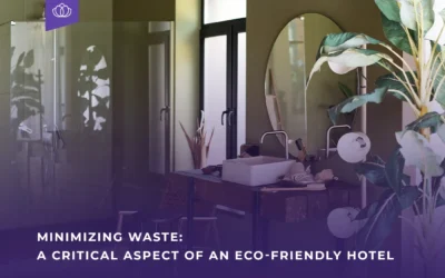 Minimizing Waste: A Critical Aspect of an Eco-friendly Hotel