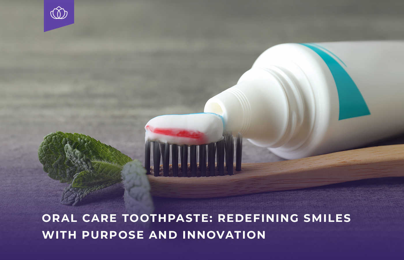 Oral Care Toothpaste Redefining Smiles with Purpose and Innovation blog banner